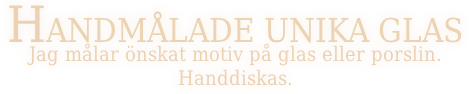 Handmålade Unika Glas